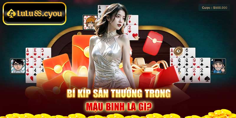 Bí kíp săn thưởng trong mậu binh là gì?