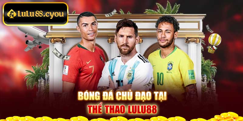 Bóng đá chủ đạo tại thể thao Lulu88