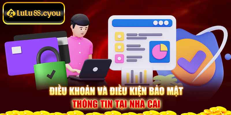 Điều khoản và Điều kiện trong bảo mật thông tin tại nhà cái