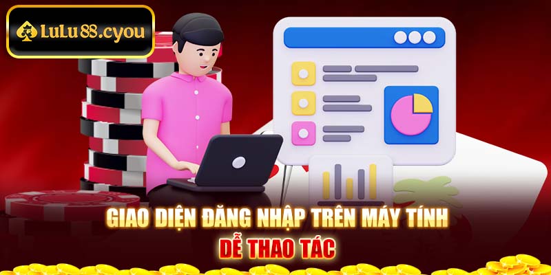 Giao diện đăng nhập trên máy tính dễ thao tác