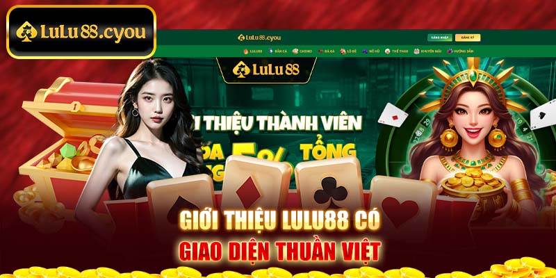 Giới thiệu Lulu88 có giao diện thuần Việt