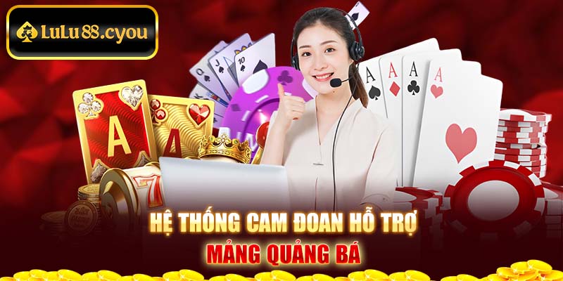 Hệ thống cam đoan hỗ trợ mảng quảng bá