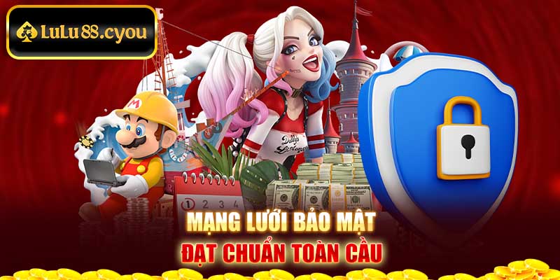 Mạng lưới bảo mật đạt chuẩn toàn cầu