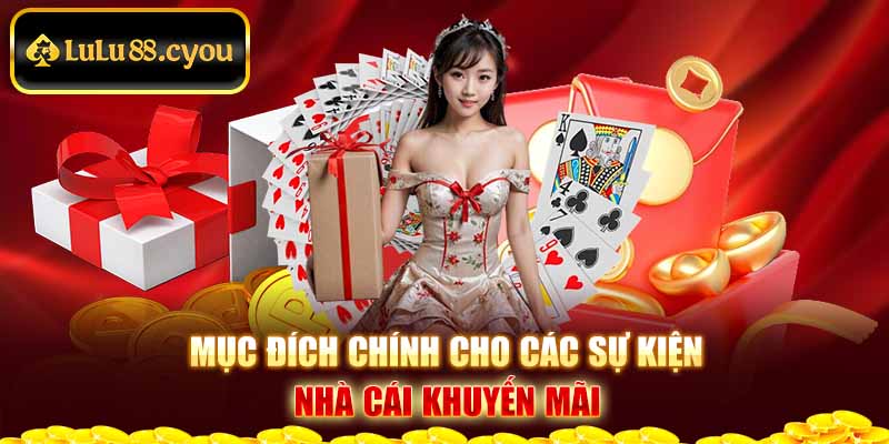 Mục đích chính cho các sự kiện nhà cái khuyến mãi