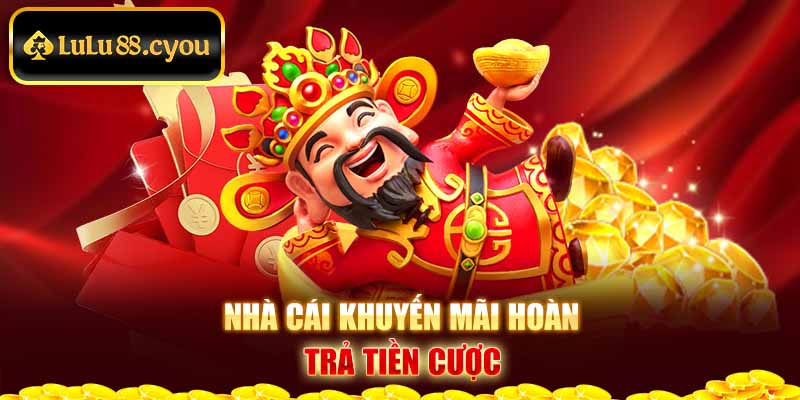 Nhà cái khuyến mãi hoàn trả tiền cược