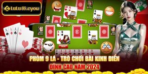 Phỏm 9 Lá - Trò Chơi Bài Kinh Điển Đỉnh Cao Năm 2024