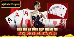 Tiến Lên - Tổng Hợp Thông Tin Mà Người Chơi Cần Nắm Vững