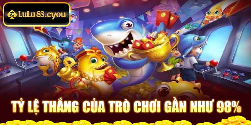 Tỷ lệ thắng của trò chơi gần như 98%